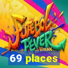 69 places